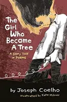 Dievča, ktoré sa stalo stromom: Príbeh rozprávaný v básňach - The Girl Who Became a Tree: A Story Told in Poems
