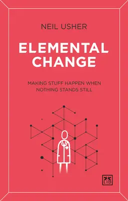 Elementárna zmena: Keď nič nestojí, tak sa niečo deje. - Elemental Change: Making Stuff Happen When Nothing Stands Still