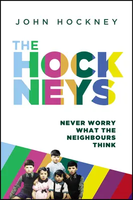 Hockneyovci: Nikdy sa nestarajte o to, čo si myslia susedia - The Hockneys: Never Worry What the Neighbours Think