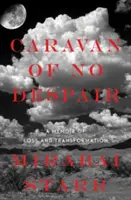 Karavána beznádeje: Spomienky na stratu a premenu - Caravan of No Despair: A Memoir of Loss and Transformation