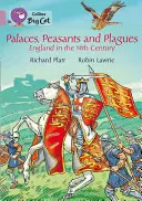 Paláce, roľníci a morové epidémie: Anglicko v 14. storočí - Palaces, Peasants and Plagues: England in the 14th Century