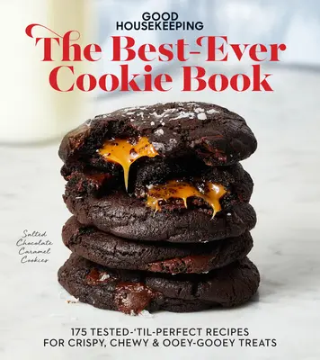 Good Housekeeping the Best-Ever Cookie Book (Kniha o najlepších sušienkach): 175 overených receptov na chrumkavé, žuté a sladké dobroty. - Good Housekeeping the Best-Ever Cookie Book: 175 Tested-'Til-Perfect Recipes for Crispy, Chewy & Ooey-Gooey Treats