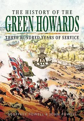 História Green Howards: Tristo rokov služby - The History of the Green Howards: Three Hundred Years of Service