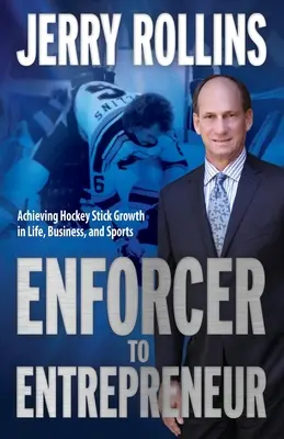 Z exekútora podnikateľom: Dosiahnutie rastu s hokejkou v živote, podnikaní a športe - Enforcer to Entrepreneur: Achieving Hockey Stick Growth in Life, Business, and Sports