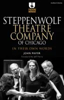 Steppenwolf Theatre Company of Chicago: Vlastnými slovami - Steppenwolf Theatre Company of Chicago: In Their Own Words