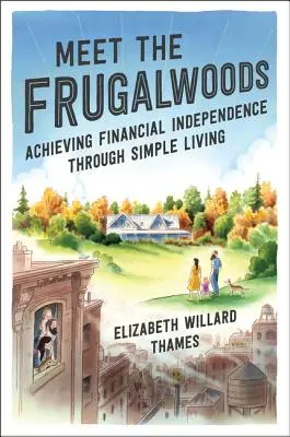 Zoznámte sa s rodinou Frugalwoodovcov: Dosiahnutie finančnej nezávislosti prostredníctvom jednoduchého života - Meet the Frugalwoods: Achieving Financial Independence Through Simple Living