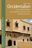 Occidentalism: Literárne reprezentácie maghrebskej skúsenosti stretnutia Východu a Západu - Occidentalism: Literary Representations of the Maghrebi Experience of the East-West Encounter