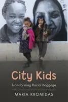 Deti z mesta: Premena rasovej batožiny - City Kids: Transforming Racial Baggage