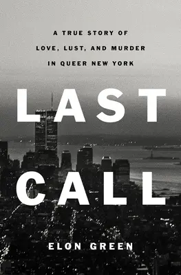Posledný telefonát: Skutočný príbeh lásky, chtíča a vraždy v Queer New Yorku - Last Call: A True Story of Love, Lust, and Murder in Queer New York