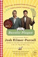 Bukolický mor: Ako sa dvaja obyvatelia Manhattanu stali farmármi: Nekonvenčné memoáre - The Bucolic Plague: How Two Manhattanites Became Gentlemen Farmers: An Unconventional Memoir