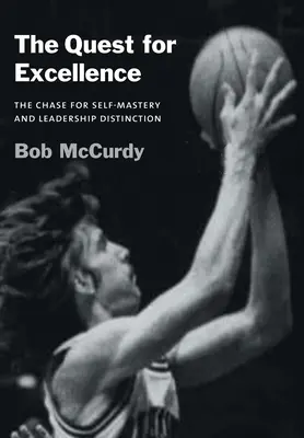 Hľadanie dokonalosti: Honba za sebaovládaním a líderskou výnimočnosťou - The Quest for Excellence: The Chase for Self-Mastery and Leadership Distinction