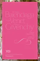 Cristobal Balenciaga, Philippe Venet, Hubert de Givenchy - Veľké tradície francúzskej módy - Cristobal Balenciaga, Philippe Venet, Hubert de Givenchy - Grand Traditions of French Couture