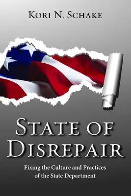 Stav rozpadu: Náprava kultúry a praxe ministerstva zahraničných vecí - State of Disrepair: Fixing the Culture and Practices of the State Department