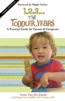 1, 2, 3... batoľacie roky: Praktická príručka pre rodičov a opatrovateľov - 1, 2, 3... the Toddler Years: A Practical Guide for Parents & Caregivers