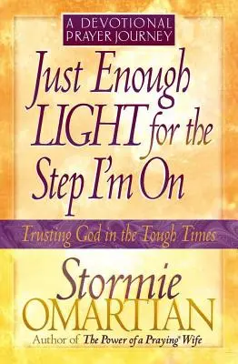 Len dosť svetla na krok, na ktorom som - modlitebná cesta s pobožnosťami - Just Enough Light for the Step I'm On--A Devotional Prayer Journey