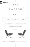 Pastor a poradenstvo: Základy pastierskej starostlivosti o členov v núdzi - The Pastor and Counseling: The Basics of Shepherding Members in Need