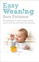 Jednoduché odstavenie: Všetko, čo potrebujete vedieť o kŕmení lyžičkou a odstavení dieťaťa od prsníka - Easy Weaning: Everything You Need to Know about Spoon Feeding and Baby-Led Weaning