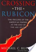 Prekročenie Rubikonu: Úpadok amerického impéria na konci ropného veku - Crossing the Rubicon: The Decline of the American Empire at the End of the Age of Oil