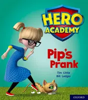 Akadémia hrdinov: Ružová knižka: Oxford Level 1+, Pink Book Band: Pip's Prank - Hero Academy: Oxford Level 1+, Pink Book Band: Pip's Prank