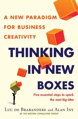 Myslenie v nových rámcoch: Nová paradigma obchodnej kreativity - Thinking in New Boxes: A New Paradigm for Business Creativity