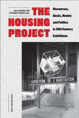 Projekt bývania: Diskurzy, ideály, modely a politika na výstavách 20. storočia - The Housing Project: Discourses, Ideals, Models, and Politics in 20th-Century Exhibitions