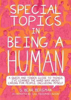Špeciálne témy v rámci projektu Byť človekom: A Queer and Tender Guide to Things I've Learned the Hard Way about Caring for People, Including Myself - Special Topics in Being a Human: A Queer and Tender Guide to Things I've Learned the Hard Way about Caring for People, Including Myself