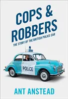 Policajti a zlodeji - Príbeh britského policajného auta - Cops and Robbers - The Story of the British Police Car