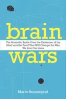 Mozgové vojny: Vedecký boj o existenciu mysle a dôkazy, ktoré zmenia náš život - Brain Wars: The Scientific Battle Over the Existence of the Mind and the Proof That Will Change the Way We Live Our Lives
