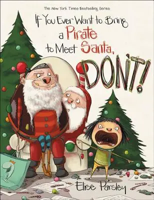 Ak chcete niekedy priviesť piráta na stretnutie so Santom, nerobte to! - If You Ever Want to Bring a Pirate to Meet Santa, Don't!