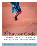 Kódex správania: Praktická príručka na pochopenie a vyučovanie najnáročnejších žiakov - The Behavior Code: A Practical Guide to Understanding and Teaching the Most Challenging Students