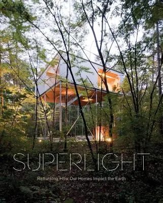 Nadsvetlo: Prehodnotenie vplyvu našich domovov na Zem - Superlight: Rethinking How Our Homes Impact the Earth