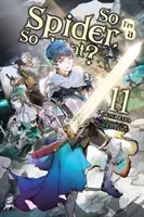 Tak som pavúk, a čo?, zv. 11 (Light Novel) - So I'm a Spider, So What?, Vol. 11 (Light Novel)