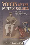 Hlasy Buffalo Soldiera: Bufalí vojaci: záznamy, správy a spomienky na vojenský život a službu na Západe - Voices of the Buffalo Soldier: Records, Reports, and Recollections of Military Life and Service in the West