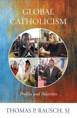 Globálny katolicizmus: Kresťanský katolícky svet: reflexia: profily a polarity - Global Catholicism: Profiles and Polarities