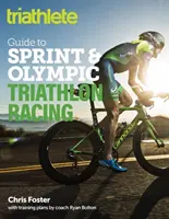 Sprievodca triatlonistom po šprintových a olympijských triatlonových pretekoch - The Triathlete Guide to Sprint and Olympic Triathlon Racing