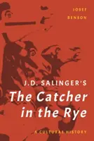 J. D. Salinger's The Catcher in the Rye: A Cultural History