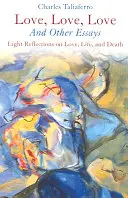 Láska, láska, láska: A iné eseje - Love, Love, Love: And Other Essays