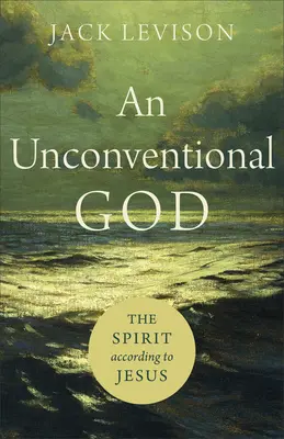Netradičný Boh: Duch podľa Ježiša - An Unconventional God: The Spirit According to Jesus