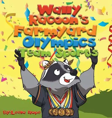 Wally Raccoon's Farmyard Olympics - Team Sports: knihy pre deti na dobrú noc - Wally Raccoon's Farmyard Olympics - Team Sports: bedtime books for kids