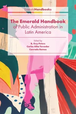 Emerald Handbook of Public Administration in Latin America (Príručka verejnej správy v Latinskej Amerike) - The Emerald Handbook of Public Administration in Latin America
