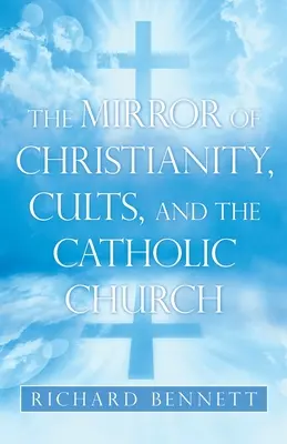 Zrkadlo kresťanstva, kultov a katolíckej cirkvi - The Mirror of Christianity, Cults, and the Catholic Church