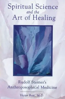 Duchovná veda a umenie liečiť: Antropozofická medicína Rudolfa Steinera - Spiritual Science and the Art of Healing: Rudolf Steiner's Anthroposophical Medicine