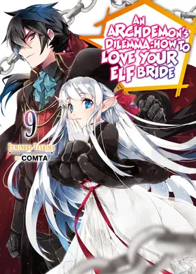 Dilema arcidémona: Ako milovať svoju elfskú nevestu: - An Archdemon's Dilemma: How to Love Your Elf Bride: Volume 9