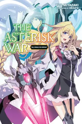The Asterisk War, Vol. 14 (Light Novel): Boj o nadvládu - The Asterisk War, Vol. 14 (Light Novel): Struggle for Supremacy