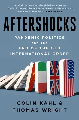Aftershocks: Pandemická politika a koniec starého medzinárodného poriadku - Aftershocks: Pandemic Politics and the End of the Old International Order