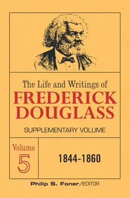 Život a spisy Fredericka Douglassa, zväzok 5: doplnkový zväzok - The Life and Writings of Frederick Douglass Volume 5: Supplementary Volume