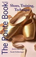 Kniha Pointe: Boty, tréning, technika - The Pointe Book: Shoes, Training, Technique