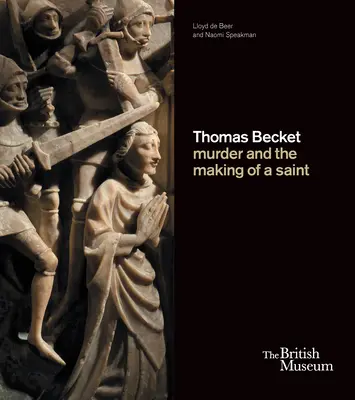 Thomas Becket: Vražda a stvorenie svätca - Thomas Becket: Murder and the Making of a Saint