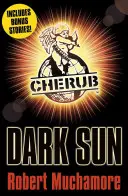 CHERUB: Temné slnko a iné príbehy - CHERUB: Dark Sun and other stories