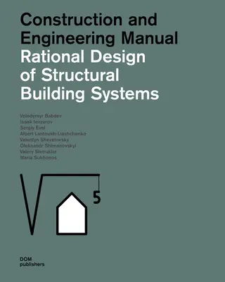 Racionálne navrhovanie stavebných konštrukčných systémov: Konštrukčná a inžinierska príručka - Rational Design of Structural Building Systems: Construction and Engineering Manual